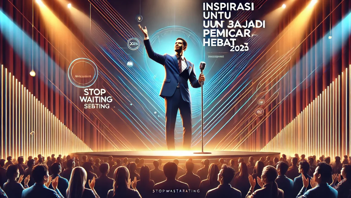 Inspirasi Untuk Menjadi Pembicara Hebat 2025