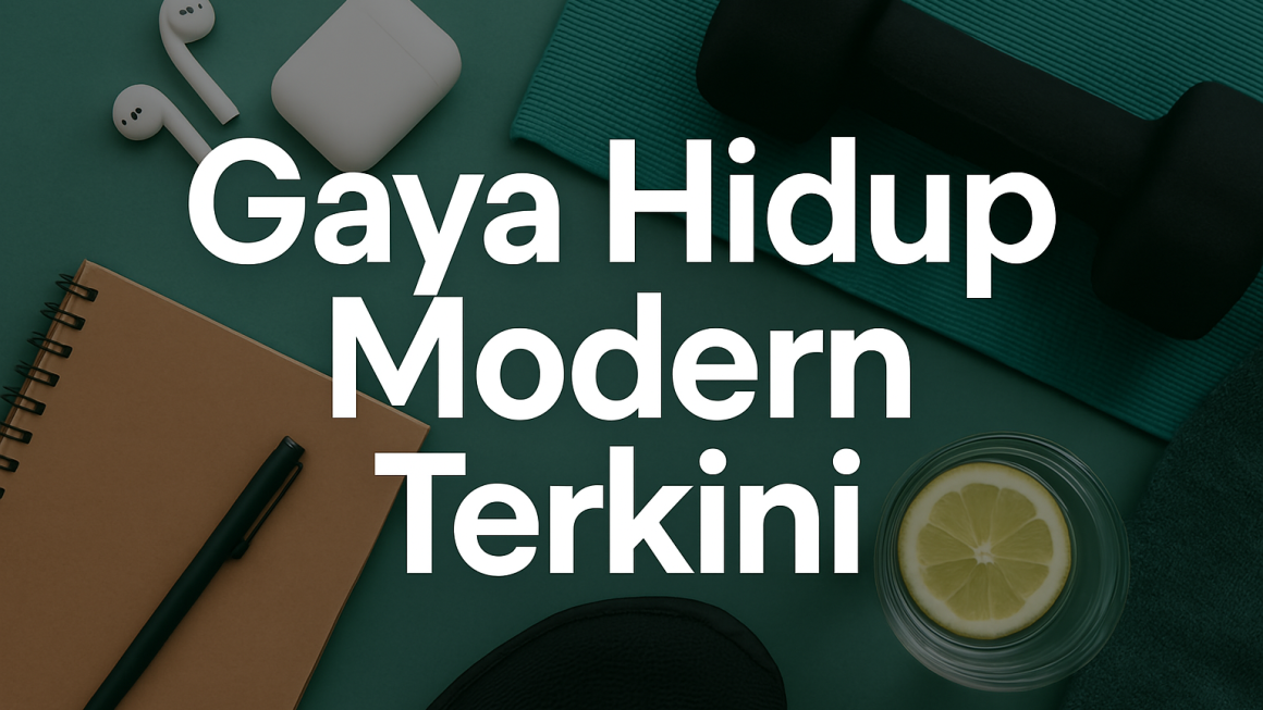 Gaya Hidup Modern Terkini