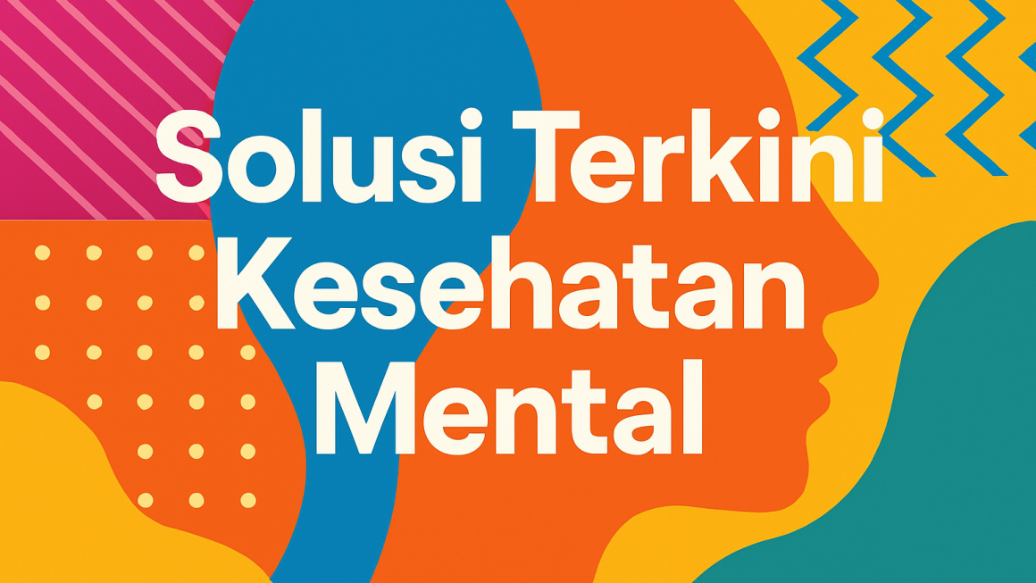 Solusi Terkini Kesehatan Mental