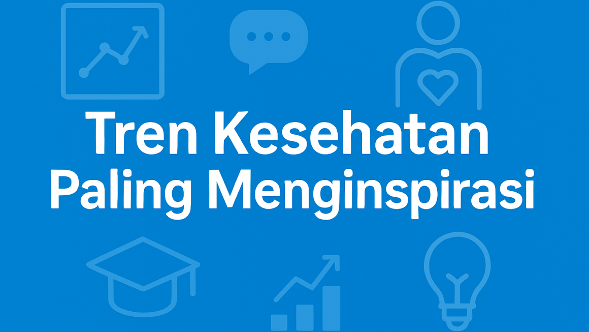 Tren Kesehatan Paling Menginspirasi