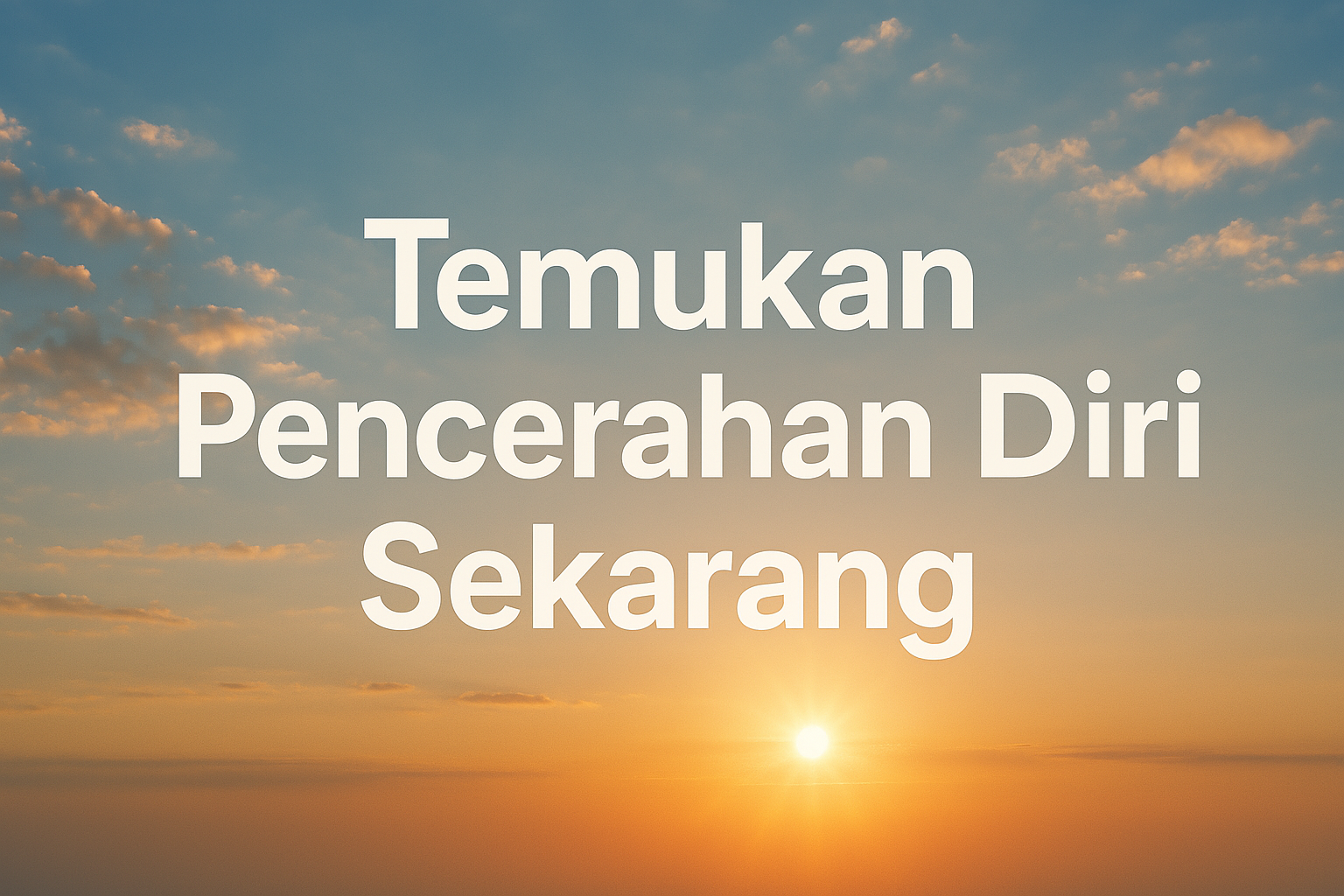 Temukan Pencerahan Diri Sekarang
