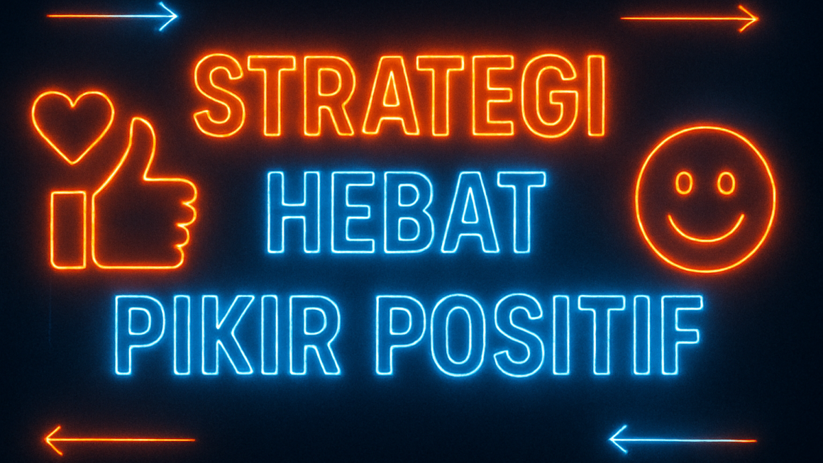 Strategi Hebat Pikir Positif