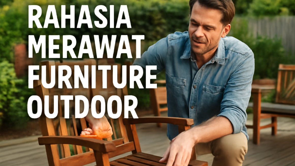 Rahasia Merawat Furniture Outdoor