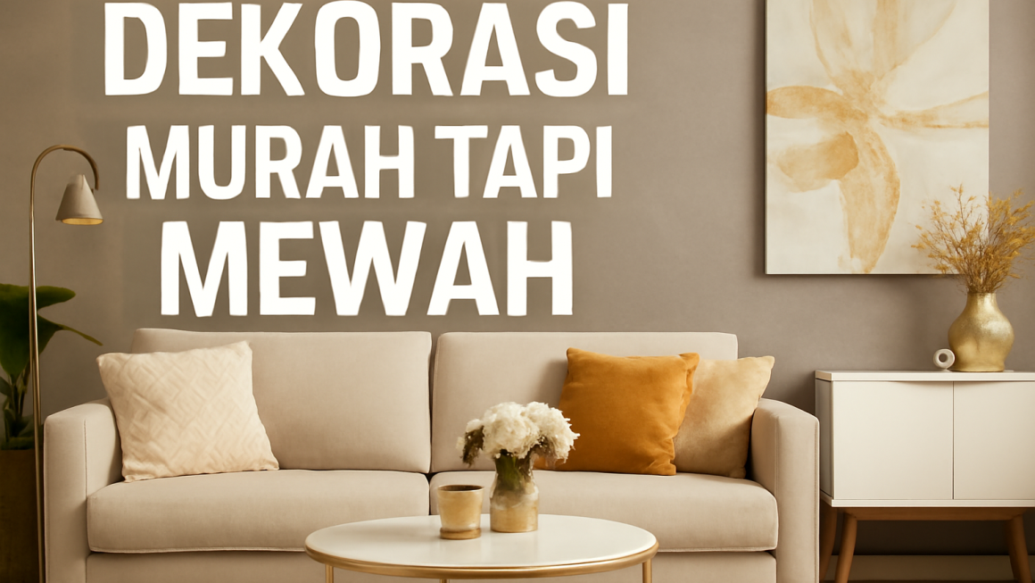 Dekorasi Murah Tapi Mewah
