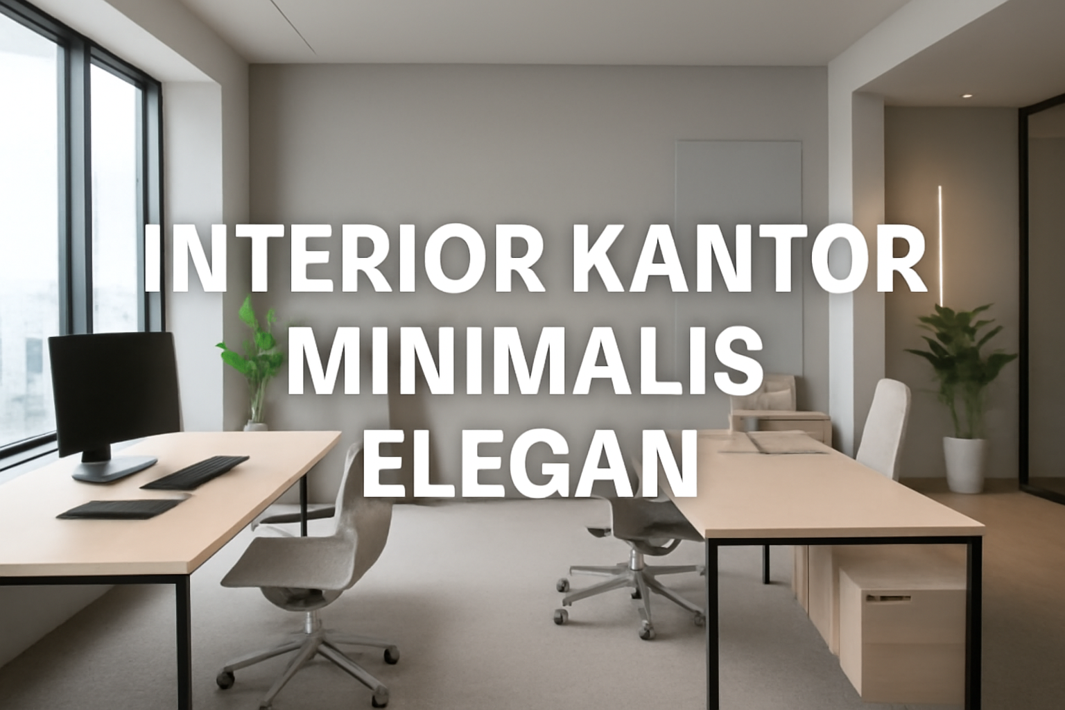 Interior Kantor Minimalis Elegan