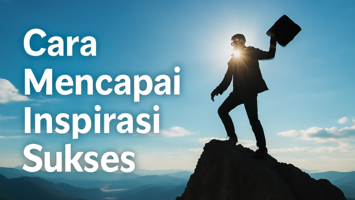 Cara Mencapai Inspirasi Sukses
