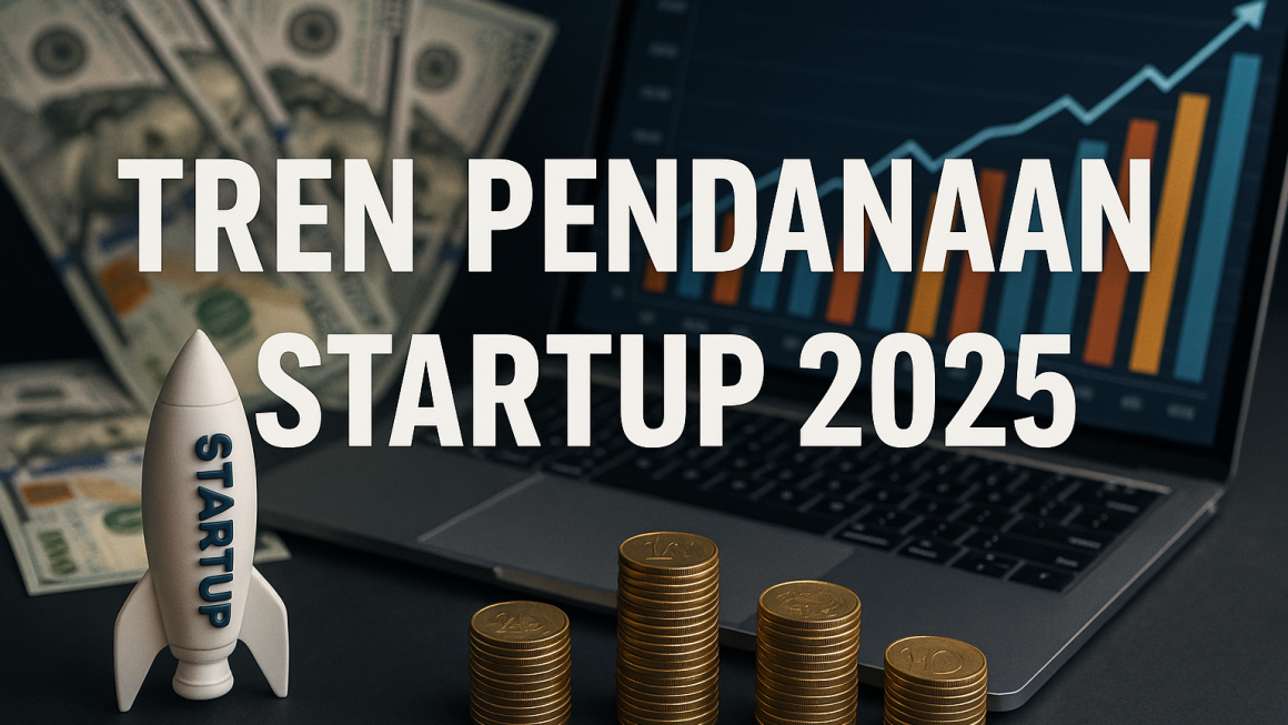 Tren Pendanaan Startup 2025