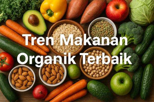 Tren Makanan Organik Terbaik