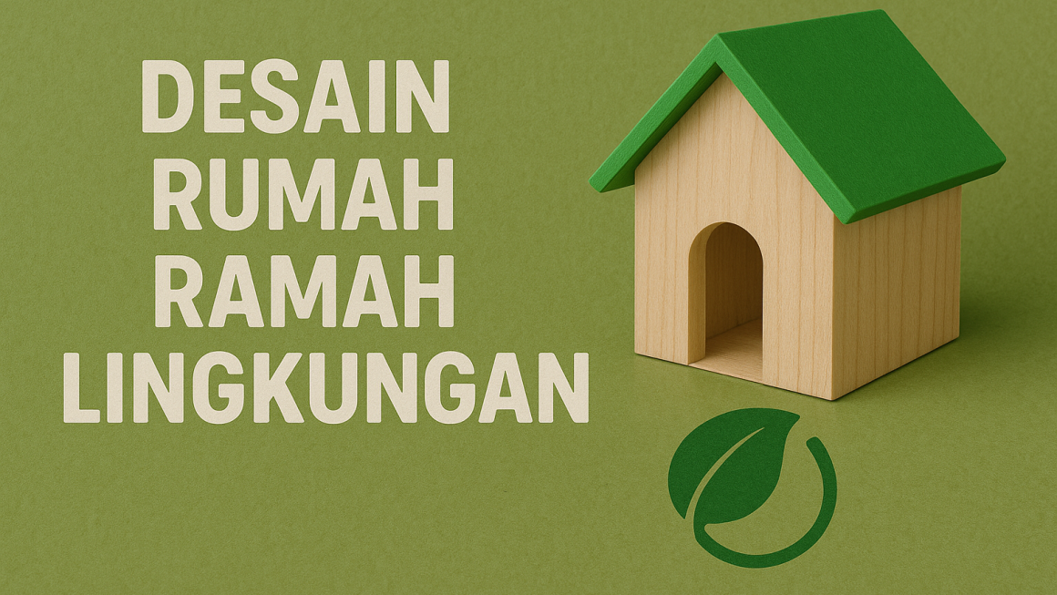 Desain Rumah Ramah Lingkungan