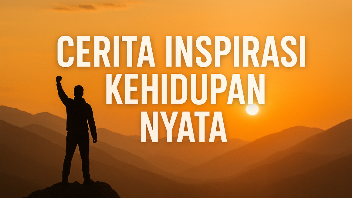 Cerita Inspirasi Kehidupan Nyata