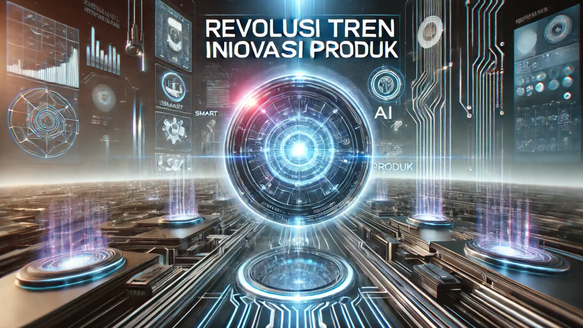 Revolusi Tren Inovasi Produk 2 Revolusi Tren Inovasi Produk