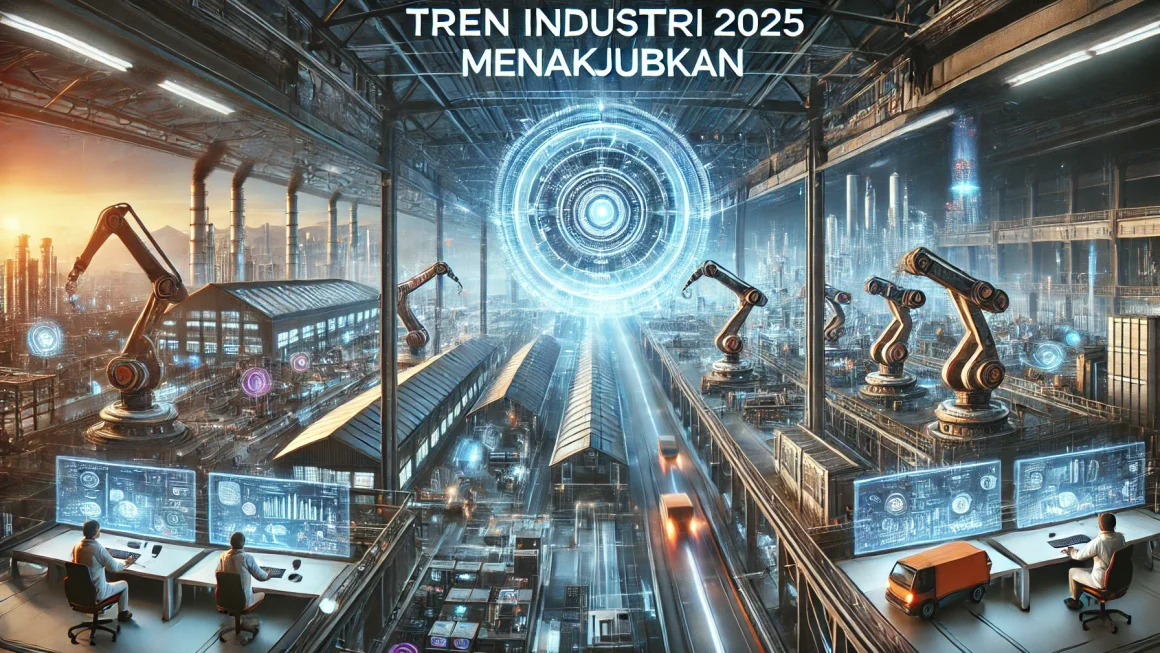 Tren Industri 2025 Menakjubkan